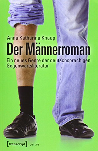 Der Männerroman: Ein neues Genre der deutschsprachigen Gegenwartsliteratur (Lettre)